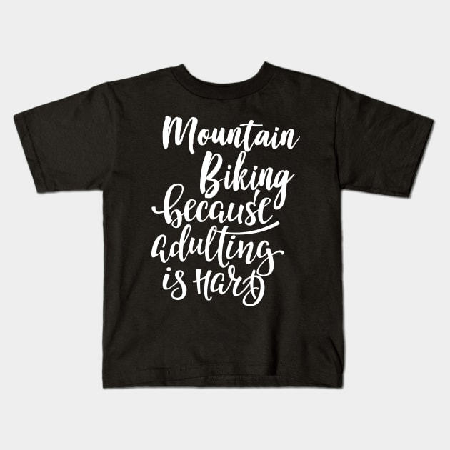 Mountain Biking Because Adulting Is Hard Kids T-Shirt by ProjectX23Red